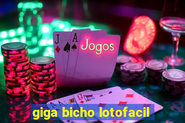 giga bicho lotofacil